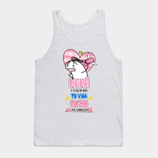 maam a ti que me diste tu vida tu amor y tus changlazos Tank Top